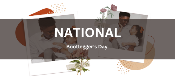 National Bootlegger’s Day[राष्ट्रीय बूटलेगर दिवस]